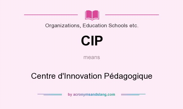 What does CIP mean? It stands for Centre d`Innovation Pédagogique