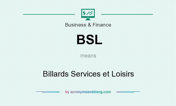 What does BSL mean? It stands for Billards Services et Loisirs