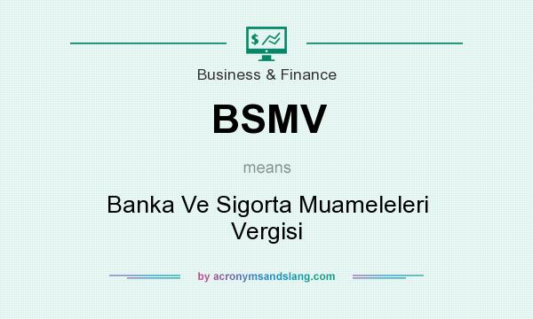 What does BSMV mean? It stands for Banka Ve Sigorta Muameleleri Vergisi