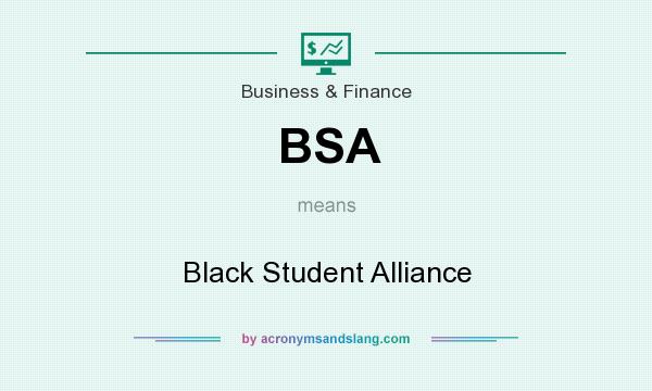 What does BSA mean? It stands for Black Student Alliance