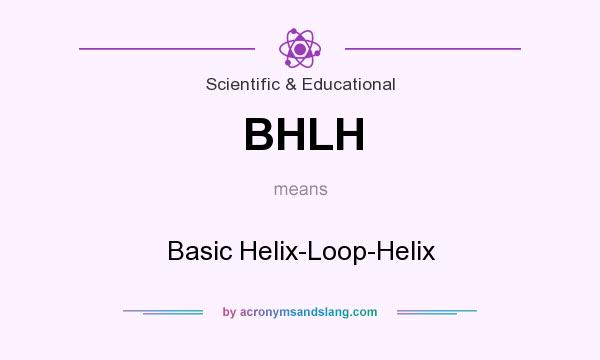 What does BHLH mean? It stands for Basic Helix-Loop-Helix