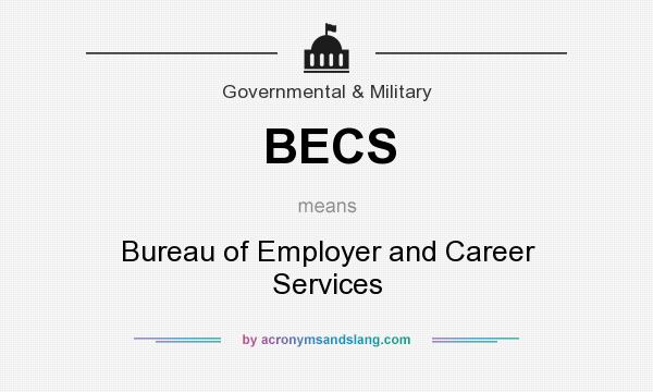 What does BECS mean? It stands for Bureau of Employer and Career Services