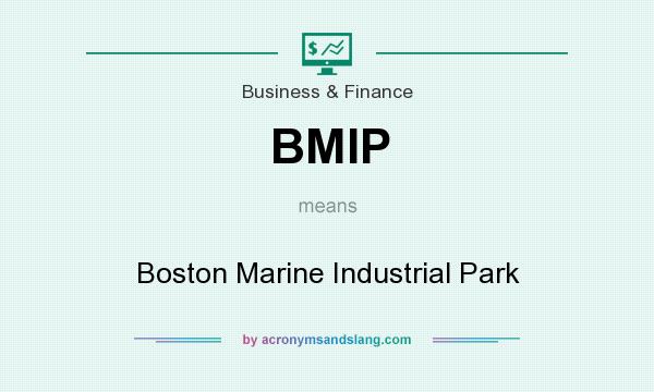 What does BMIP mean? It stands for Boston Marine Industrial Park