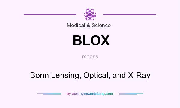 What does BLOX mean? It stands for Bonn Lensing, Optical, and X-Ray