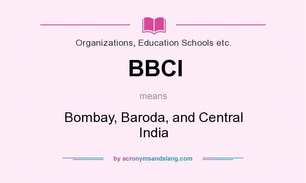 What does BBCI mean? It stands for Bombay, Baroda, and Central India