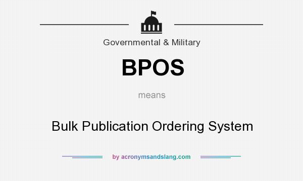 What does BPOS mean? It stands for Bulk Publication Ordering System