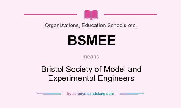 What does BSMEE mean? It stands for Bristol Society of Model and Experimental Engineers