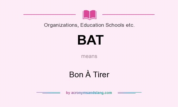 What does BAT mean? It stands for Bon À Tirer