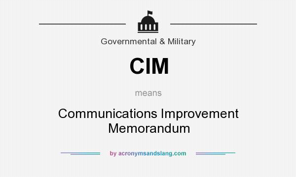 What does CIM mean? It stands for Communications Improvement Memorandum