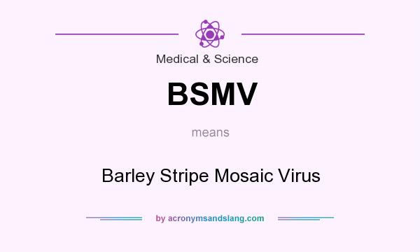 What does BSMV mean? It stands for Barley Stripe Mosaic Virus