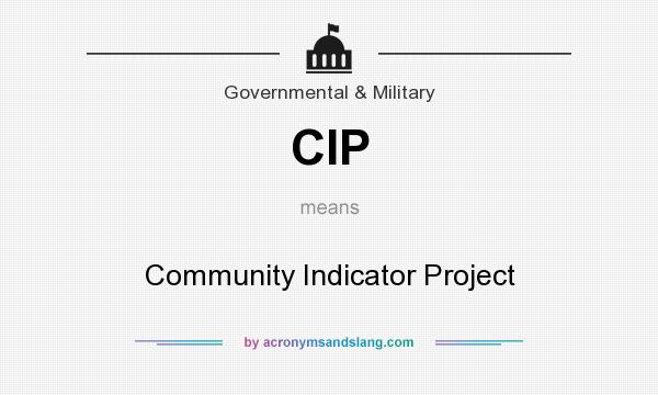 What does CIP mean? It stands for Community Indicator Project