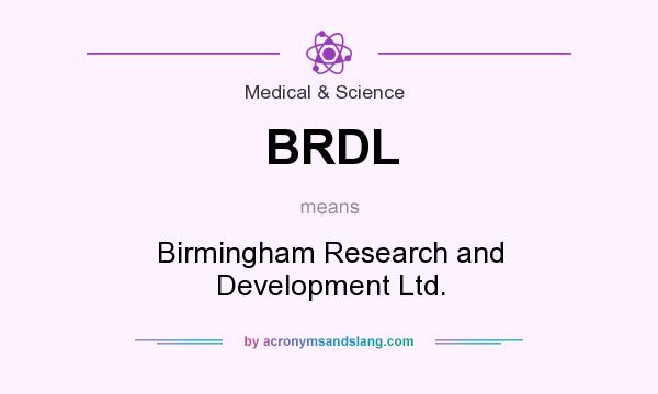 What does BRDL mean? It stands for Birmingham Research and Development Ltd.