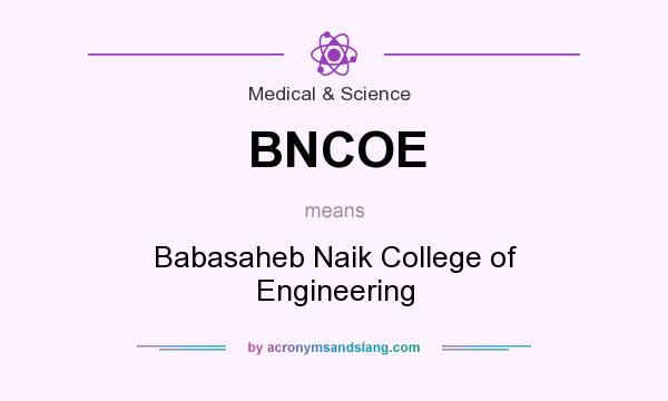 What does BNCOE mean? It stands for Babasaheb Naik College of Engineering