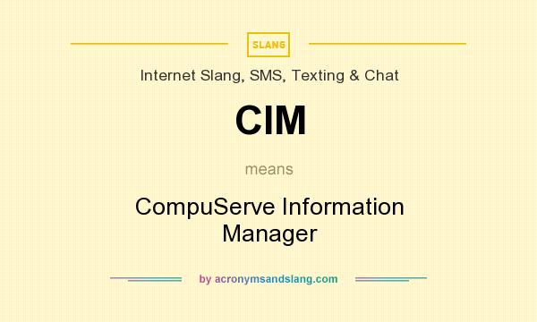 What does CIM mean? It stands for CompuServe Information Manager
