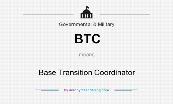 What does BTC mean? It stands for Base Transition Coordinator