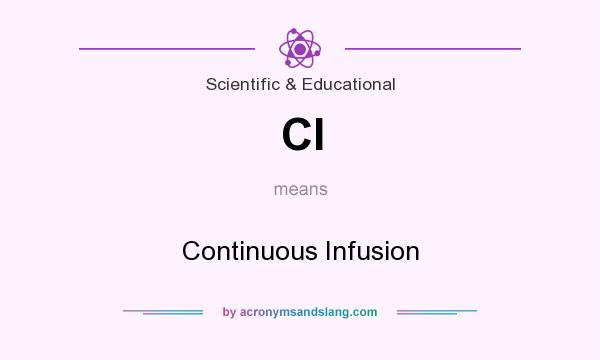 What does CI mean? It stands for Continuous Infusion