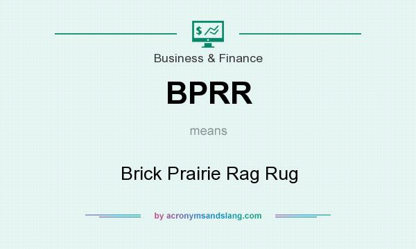 What does BPRR mean? It stands for Brick Prairie Rag Rug