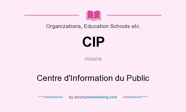 What does CIP mean? It stands for Centre d`Information du Public