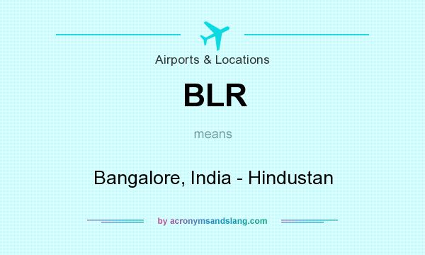 What does BLR mean? It stands for Bangalore, India - Hindustan