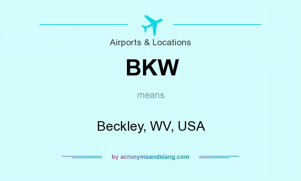 What does BKW mean? It stands for Beckley, WV, USA