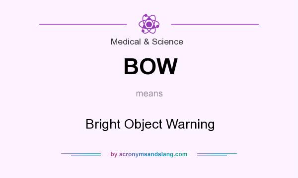 What does BOW mean? It stands for Bright Object Warning