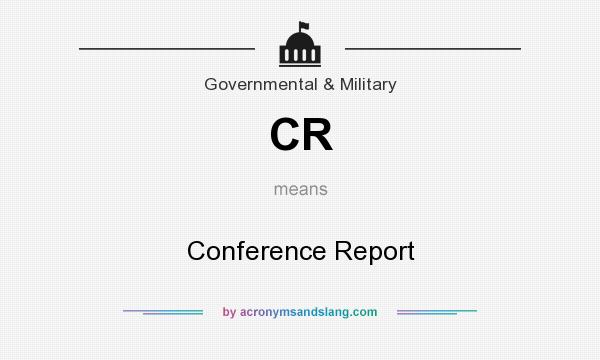 What does CR mean? It stands for Conference Report