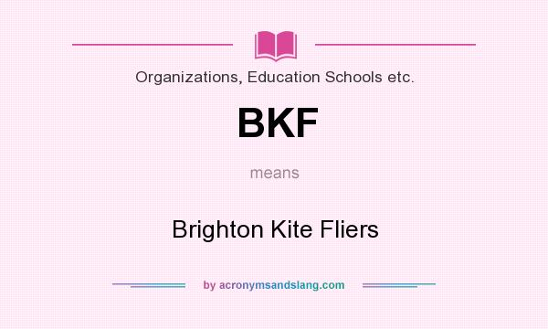 What does BKF mean? It stands for Brighton Kite Fliers
