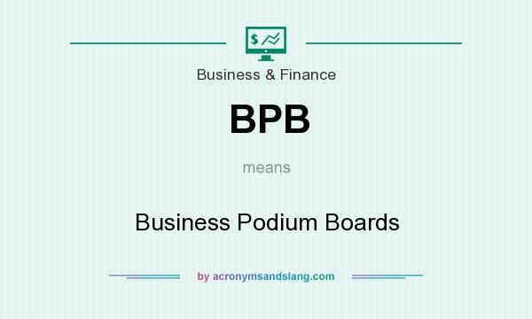 What does BPB mean? It stands for Business Podium Boards