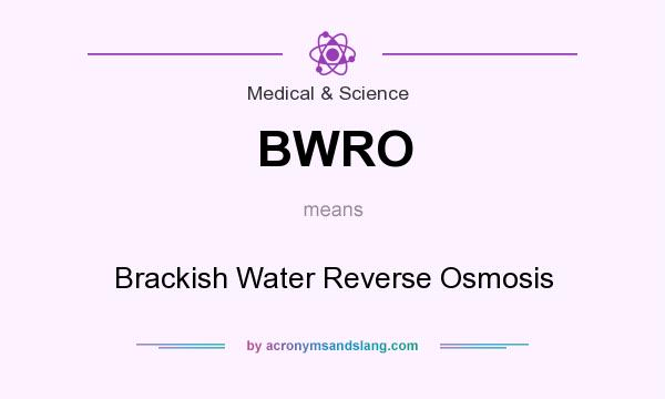 What does BWRO mean? It stands for Brackish Water Reverse Osmosis