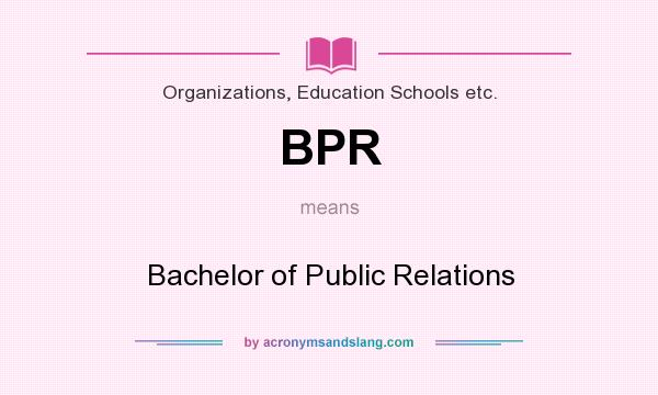 What does BPR mean? It stands for Bachelor of Public Relations