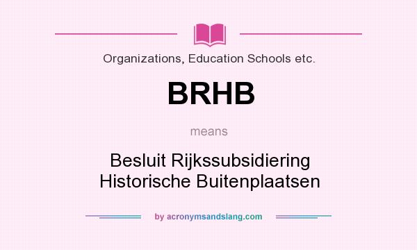 What does BRHB mean? It stands for Besluit Rijkssubsidiering Historische Buitenplaatsen