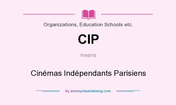 What does CIP mean? It stands for Cinémas Indépendants Parisiens