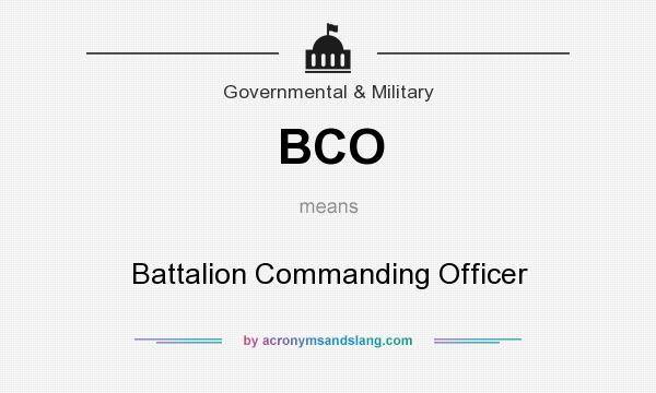 What does BCO mean? It stands for Battalion Commanding Officer