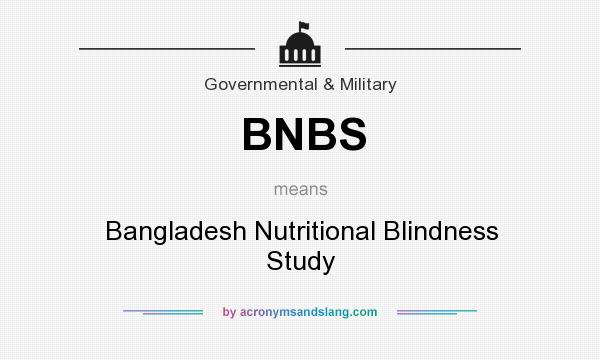 What does BNBS mean? It stands for Bangladesh Nutritional Blindness Study