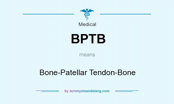 What does BPTB mean? It stands for Bone-Patellar Tendon-Bone