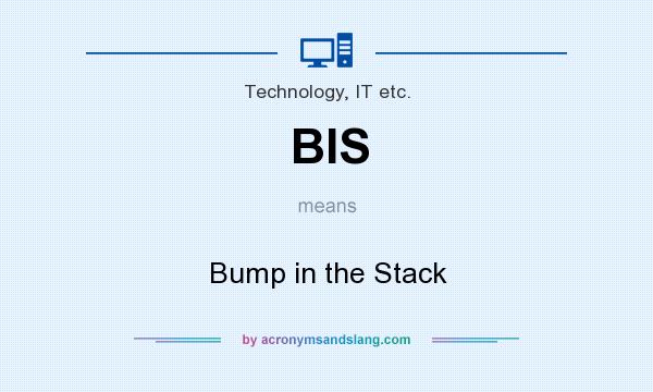 What does BIS mean? It stands for Bump in the Stack