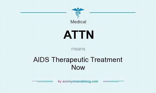What does ATTN mean? It stands for AIDS Therapeutic Treatment Now