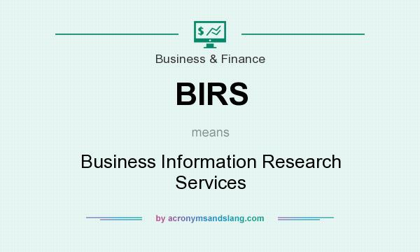 What does BIRS mean? It stands for Business Information Research Services