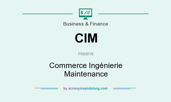 What does CIM mean? It stands for Commerce Ingénierie Maintenance