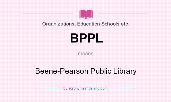 What does BPPL mean? It stands for Beene-Pearson Public Library