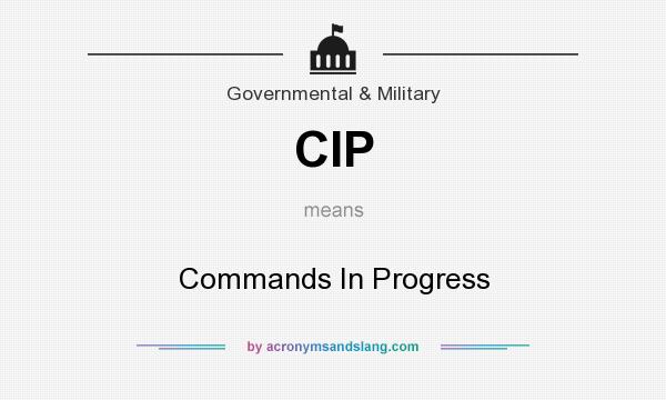 What does CIP mean? It stands for Commands In Progress