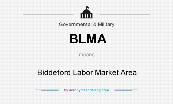 What does BLMA mean? It stands for Biddeford Labor Market Area