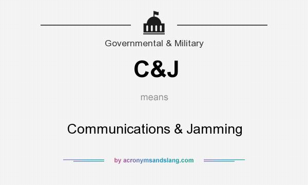 What does C&J mean? It stands for Communications & Jamming
