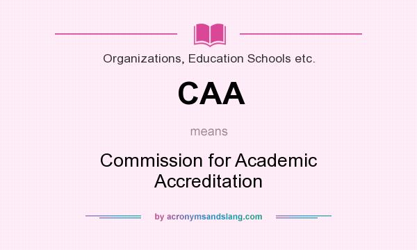 What does CAA mean? It stands for Commission for Academic Accreditation