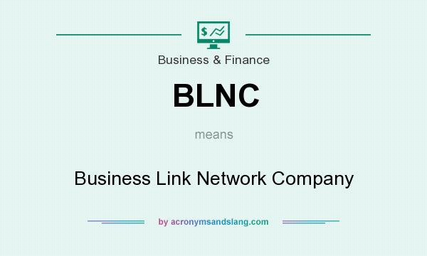 What does BLNC mean? It stands for Business Link Network Company