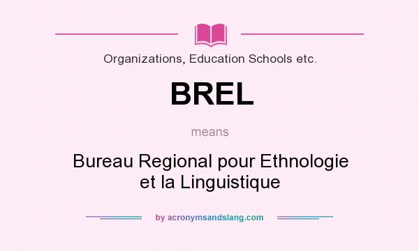 What does BREL mean? It stands for Bureau Regional pour Ethnologie et la Linguistique
