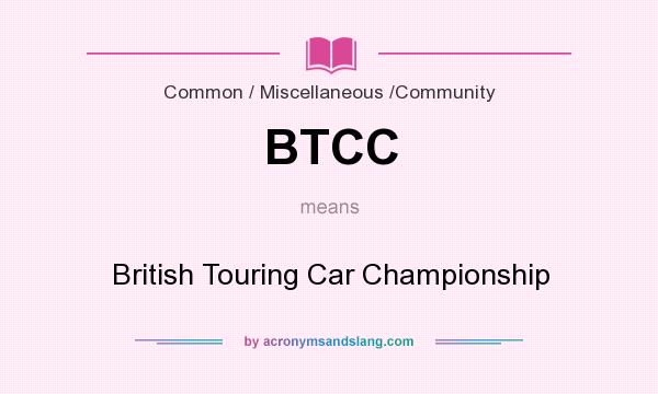 What does BTCC mean? It stands for British Touring Car Championship