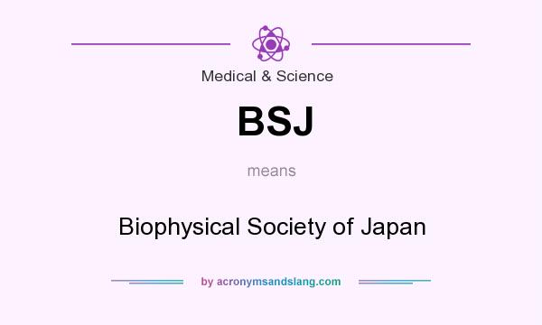 What does BSJ mean? It stands for Biophysical Society of Japan