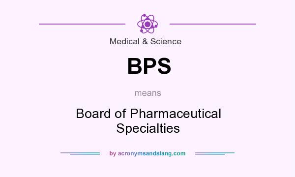 What does BPS mean? It stands for Board of Pharmaceutical Specialties
