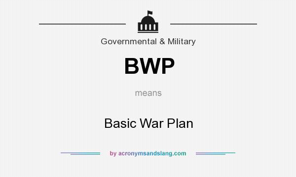 What does BWP mean? It stands for Basic War Plan